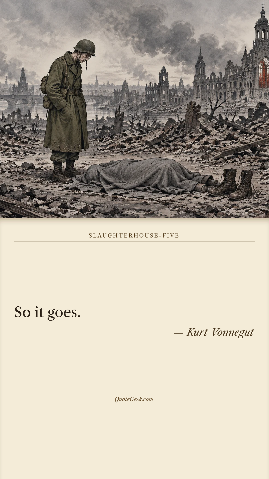 “So it goes.” — Kurt Vonnegut · Slaughterhouse-Five. Illustrated QuoteGeek card.