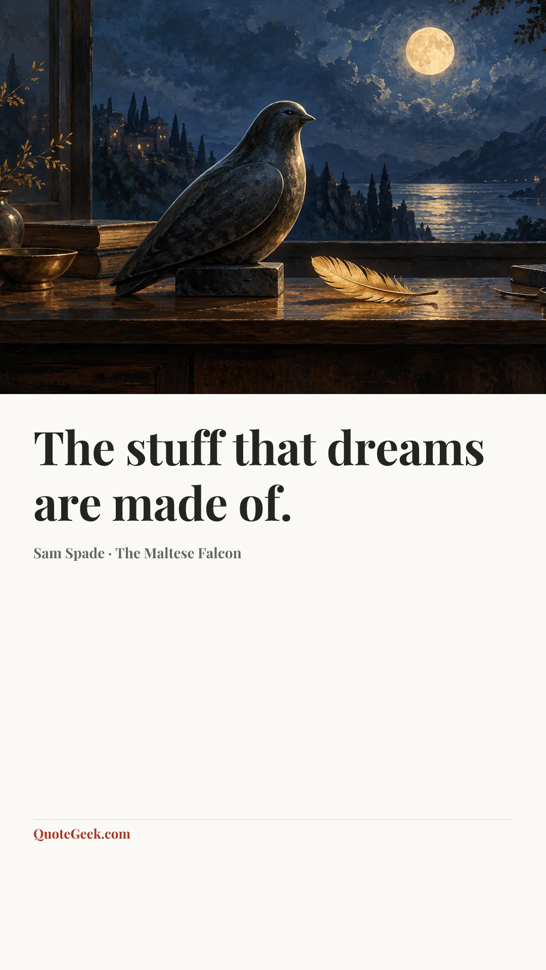 “The stuff that dreams are made of.” — Sam Spade · The Maltese Falcon. Illustrated QuoteGeek card.
