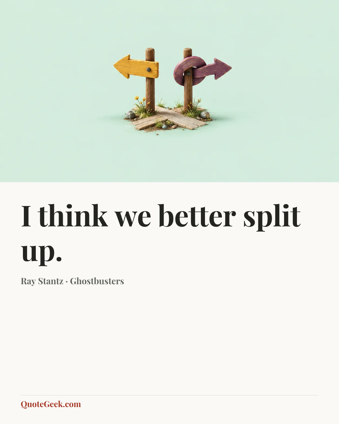 “I think we better split up.” — Ray Stantz · Ghostbusters. Illustrated QuoteGeek card.