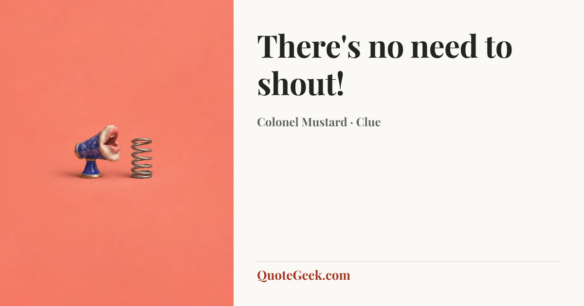 “There's no need to shout!” — Colonel Mustard · Clue. Illustrated QuoteGeek card.
