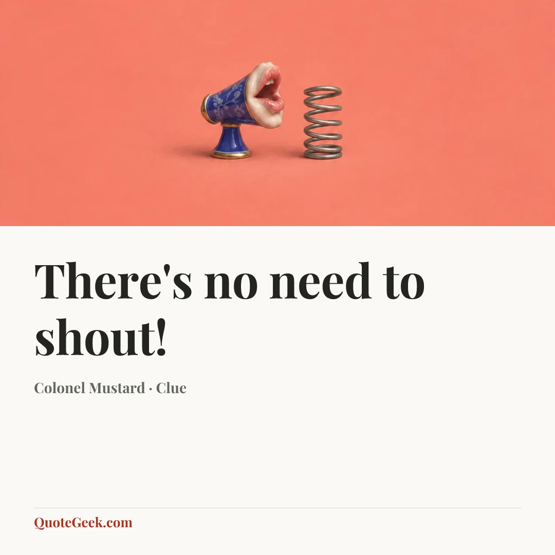 “There's no need to shout!” — Colonel Mustard · Clue. Illustrated QuoteGeek card.