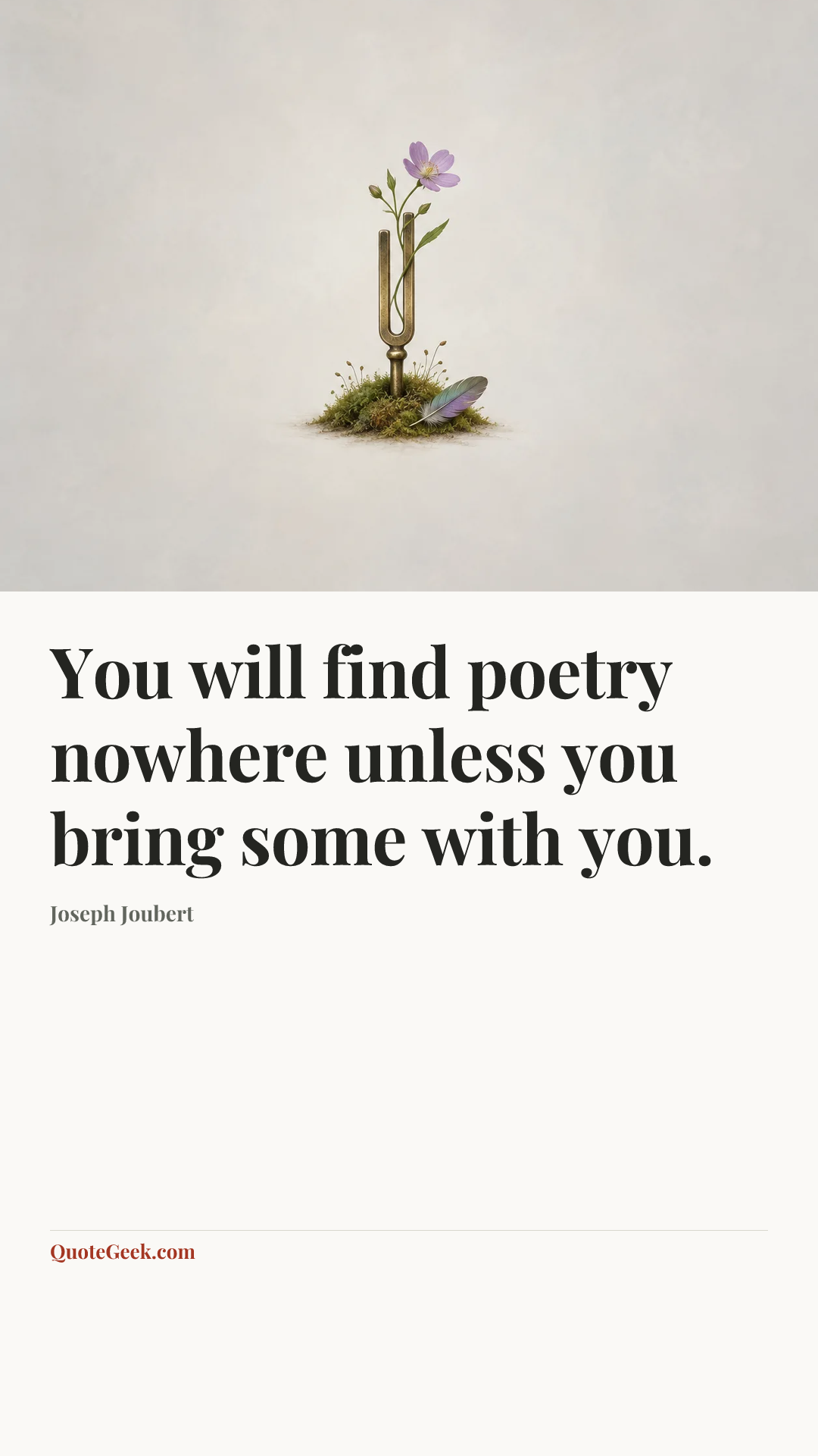 “You will find poetry nowhere unless you bring some with you.” — Joseph Joubert. Illustrated QuoteGeek card.