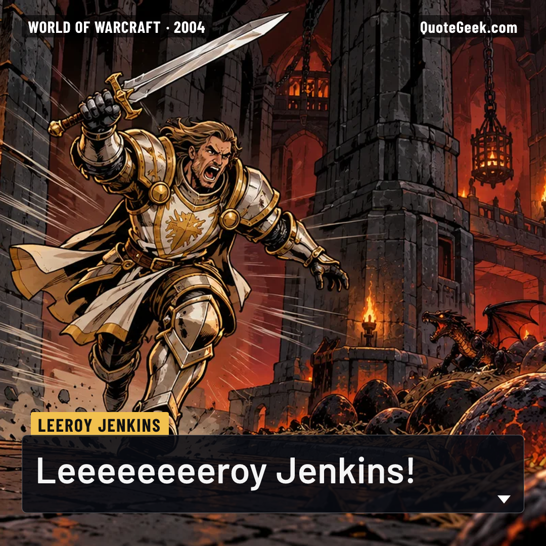 “Leeeeeeeeroy Jenkins!” — Leeroy Jenkins · World of Warcraft. Illustrated QuoteGeek card.