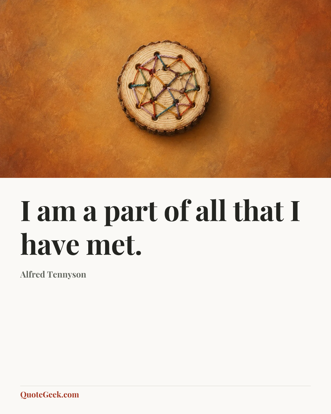 “I am a part of all that I have met.” — Alfred Tennyson. Illustrated QuoteGeek card.