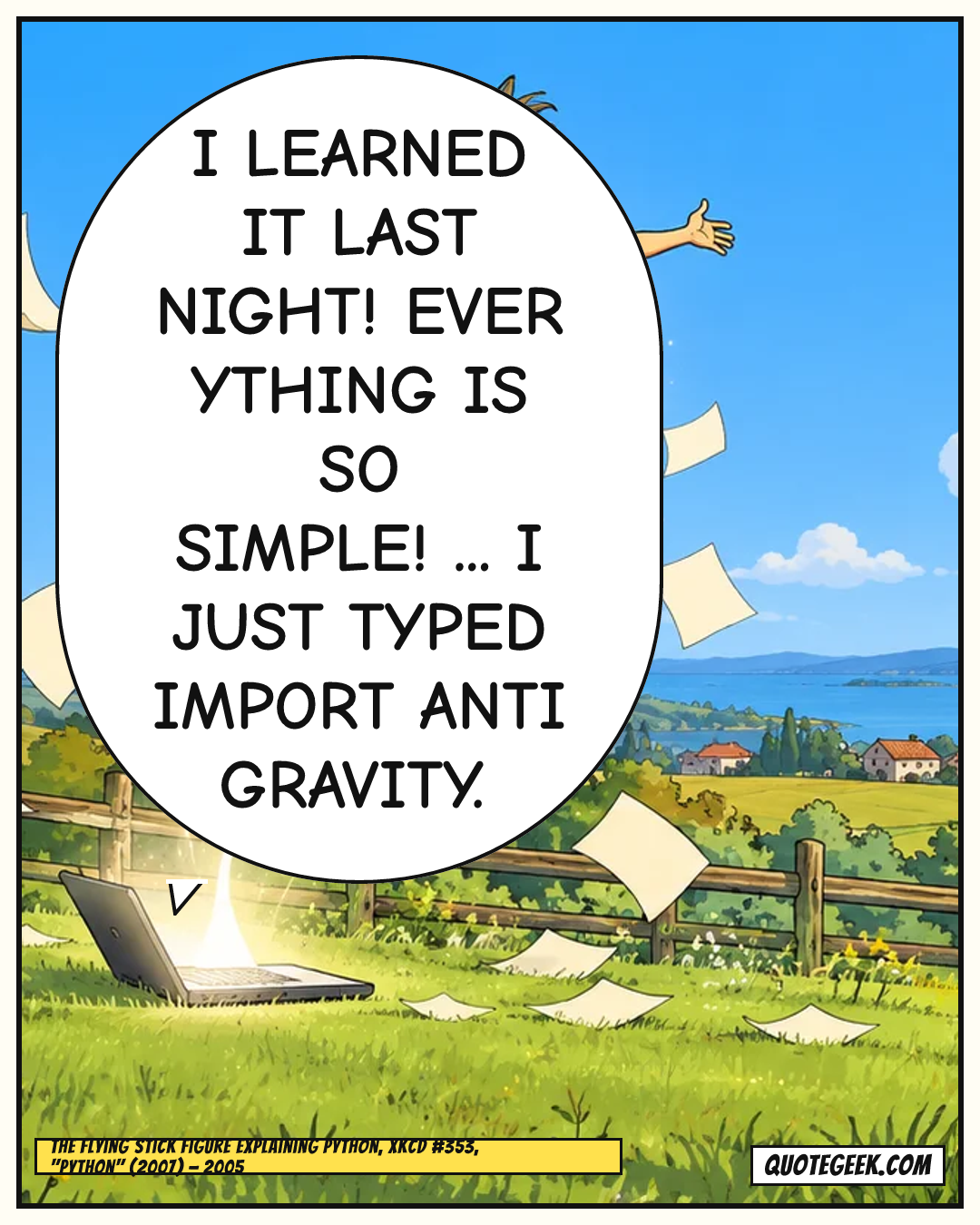 “I learned it last night! Everything is so simple! ... I just typed import antigravity.” — The flying stick figure explaining Python, xkcd #353, "Python" (2007) · xkcd. Illustrated QuoteGeek card.
