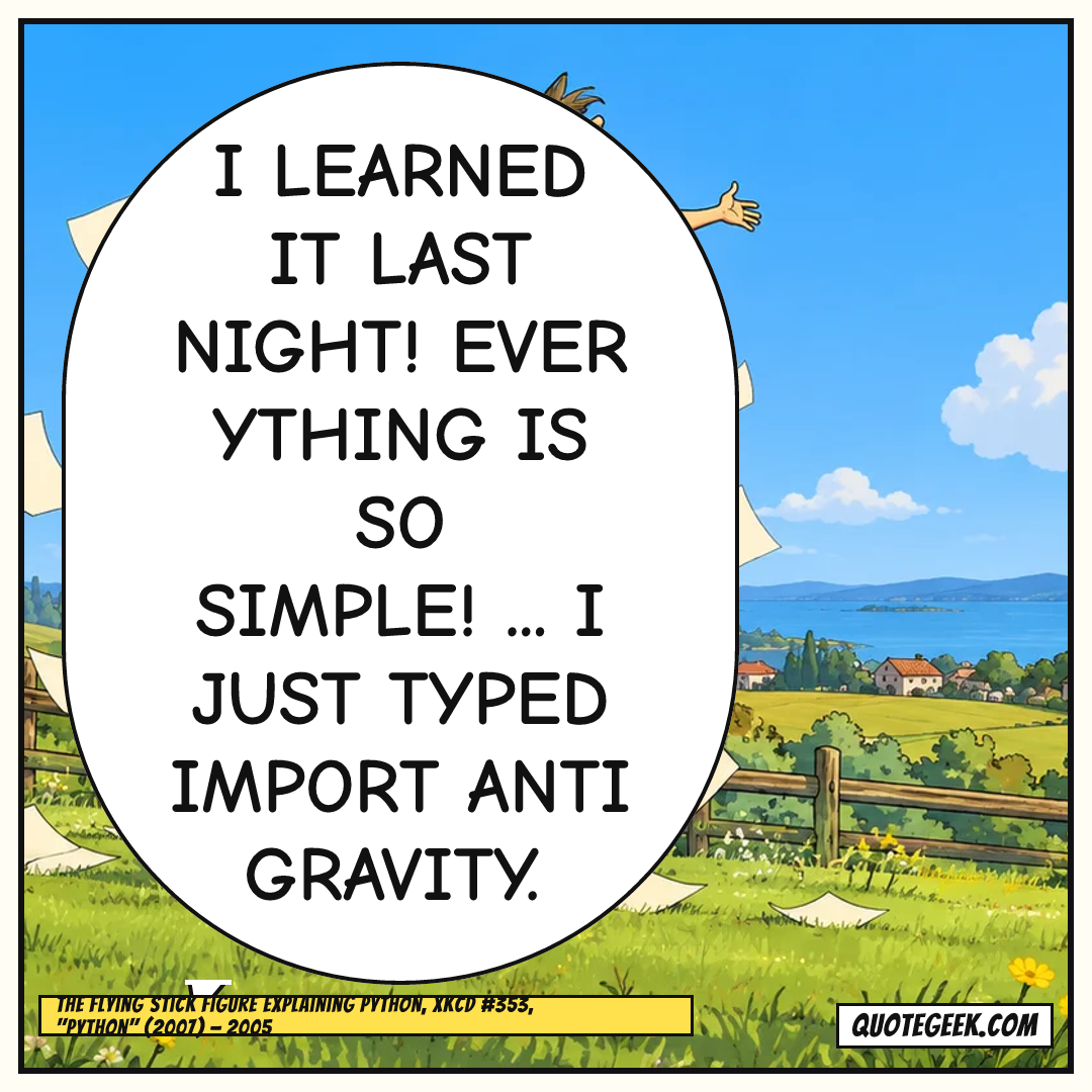 “I learned it last night! Everything is so simple! ... I just typed import antigravity.” — The flying stick figure explaining Python, xkcd #353, "Python" (2007) · xkcd. Illustrated QuoteGeek card.