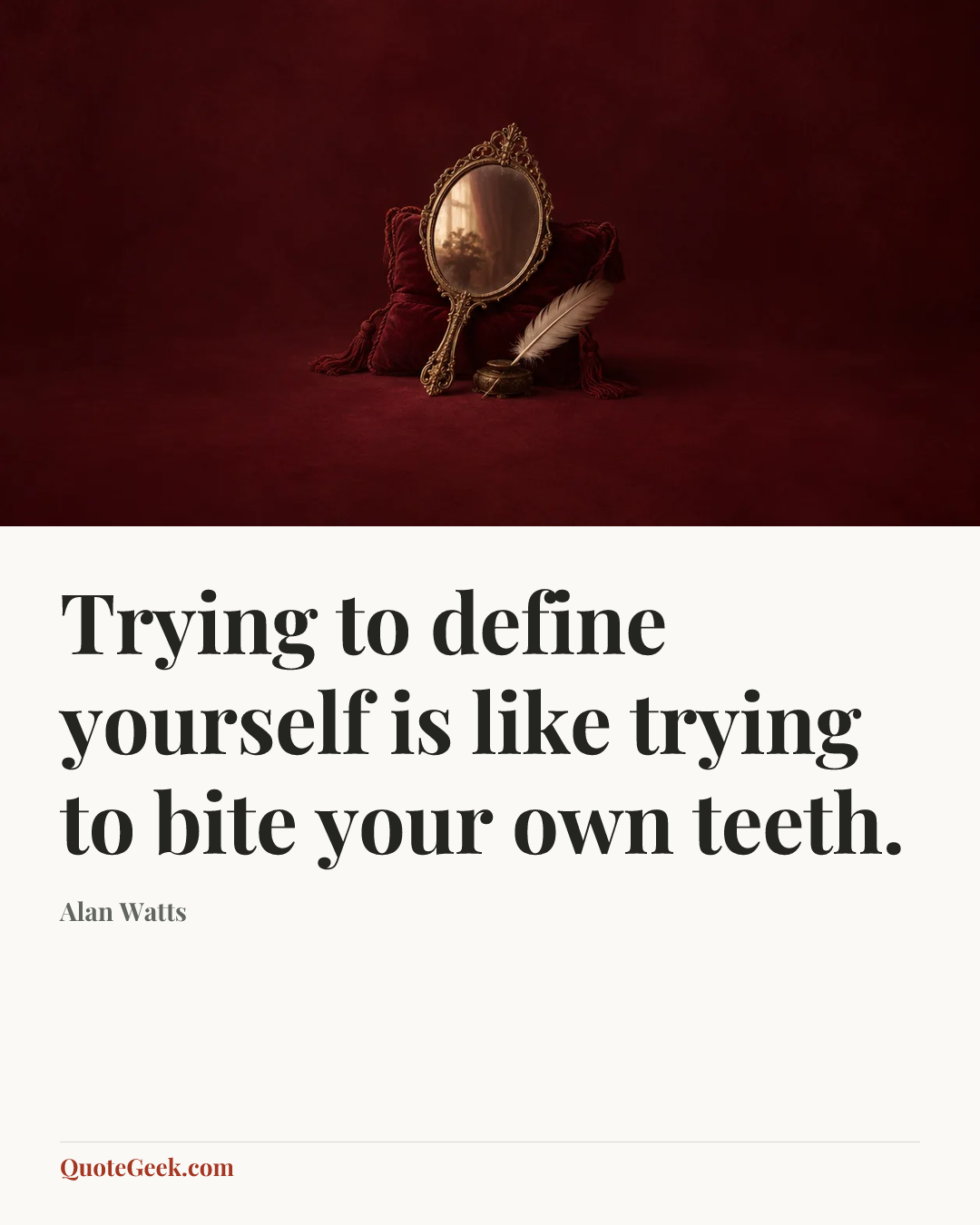 “Trying to define yourself is like trying to bite your own teeth.” — Alan Watts. Illustrated QuoteGeek card.