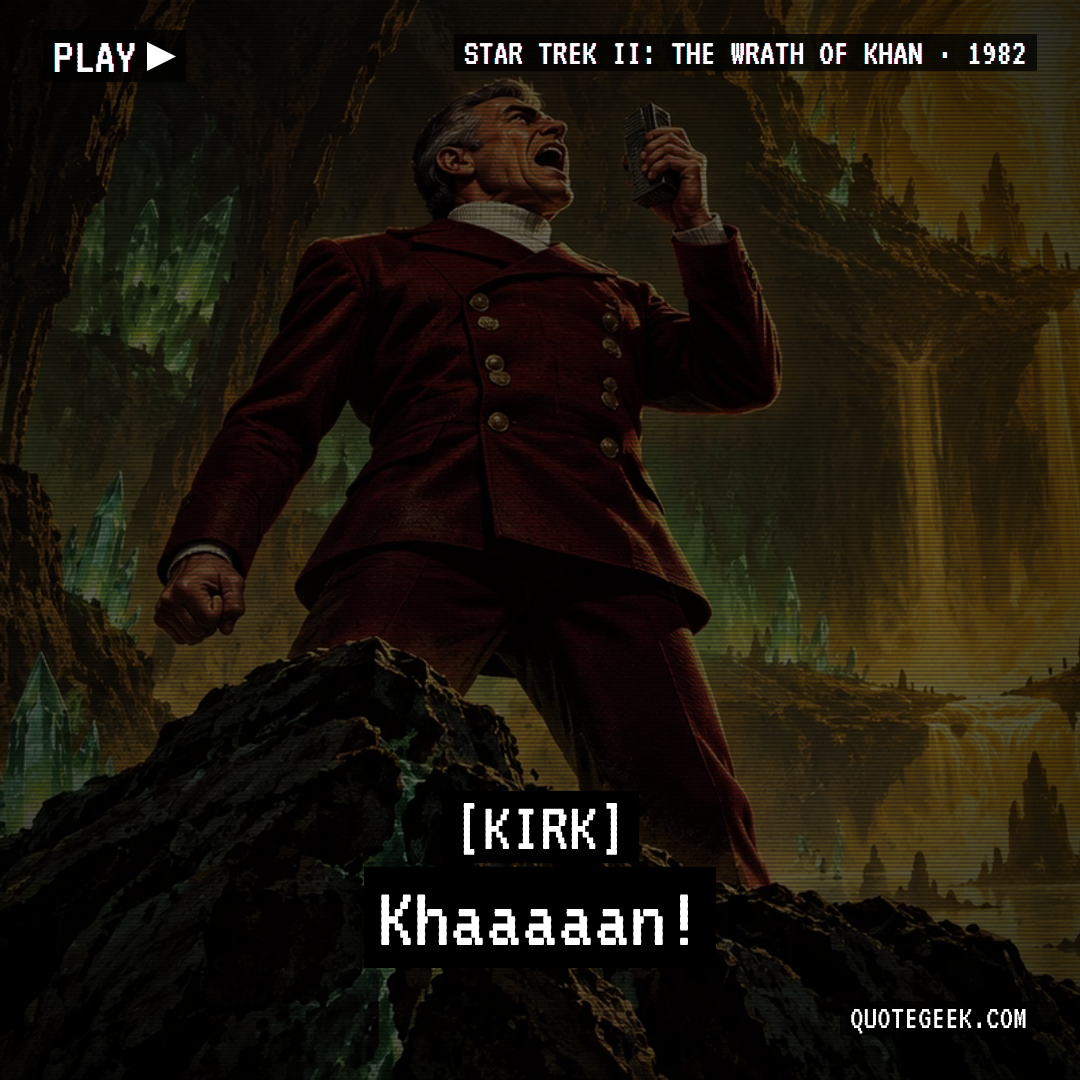 “Khaaaaan!” — Kirk · Star Trek II: The Wrath of Khan. Illustrated QuoteGeek card.