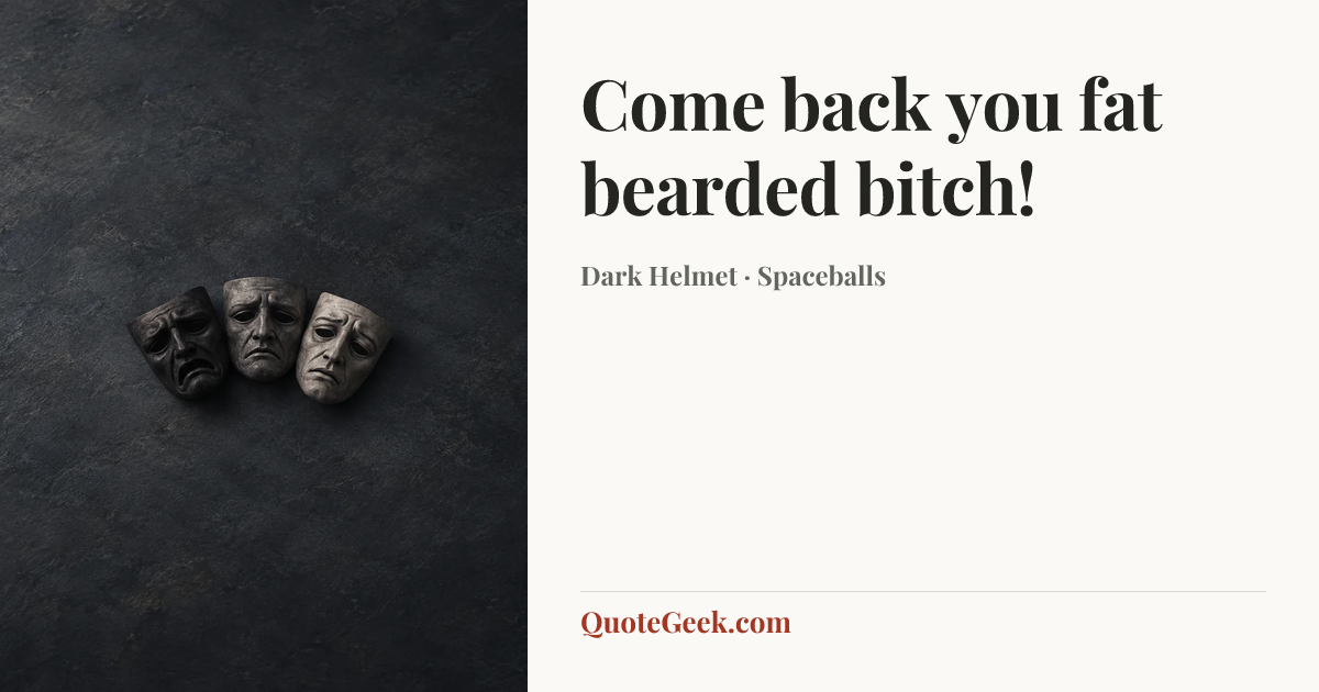 “Come back you fat bearded bitch!” — Dark Helmet · Spaceballs. Illustrated QuoteGeek card.