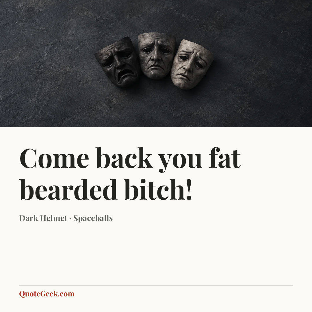 “Come back you fat bearded bitch!” — Dark Helmet · Spaceballs. Illustrated QuoteGeek card.