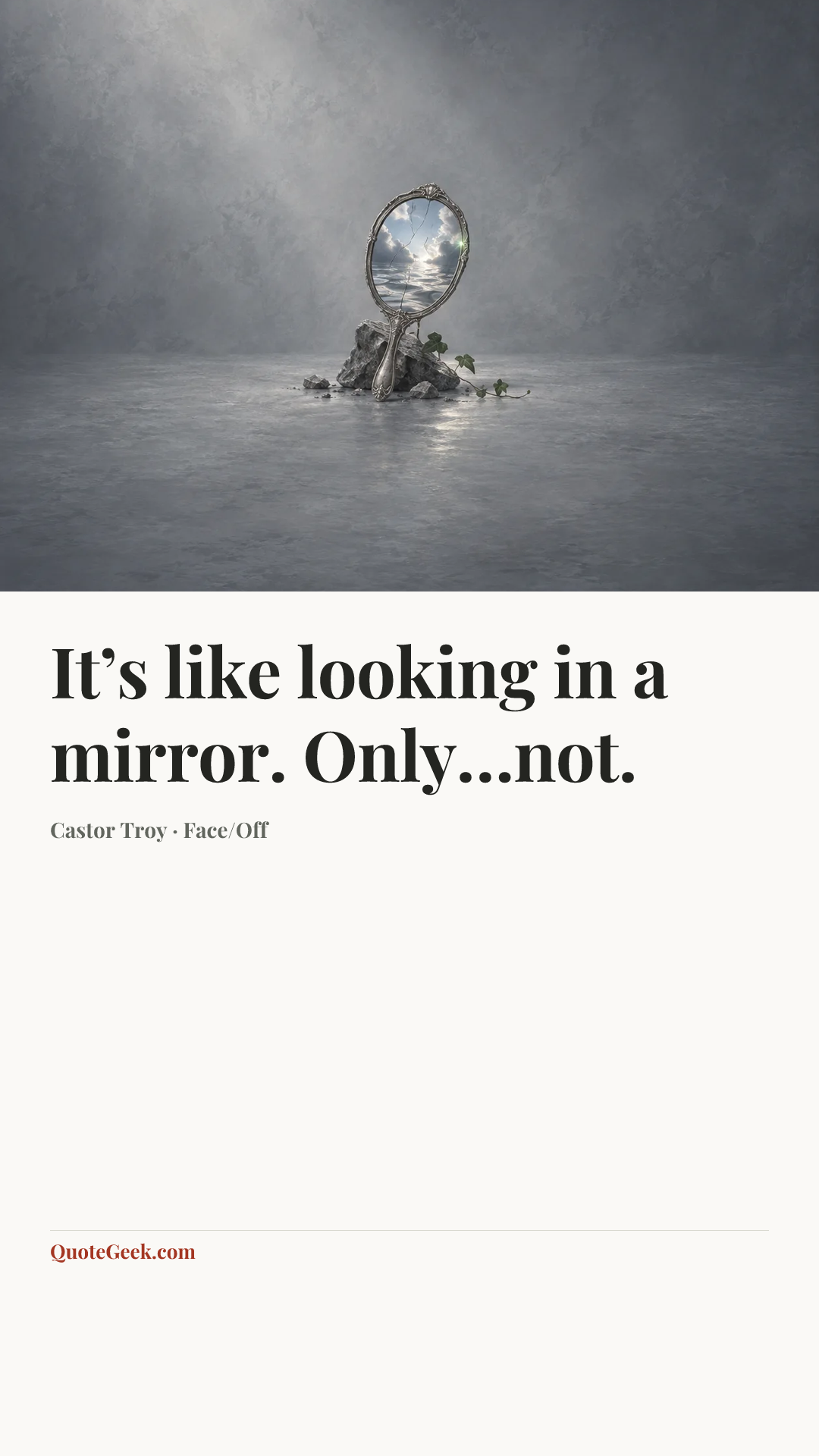 “It’s like looking in a mirror. Only…not.” — Castor Troy · Face/Off. Illustrated QuoteGeek card.