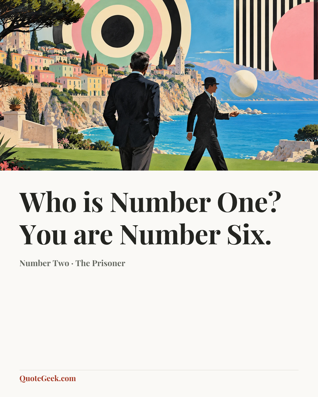 “Who is Number One?
You are Number Six.” — Number Two · The Prisoner. Illustrated QuoteGeek card.