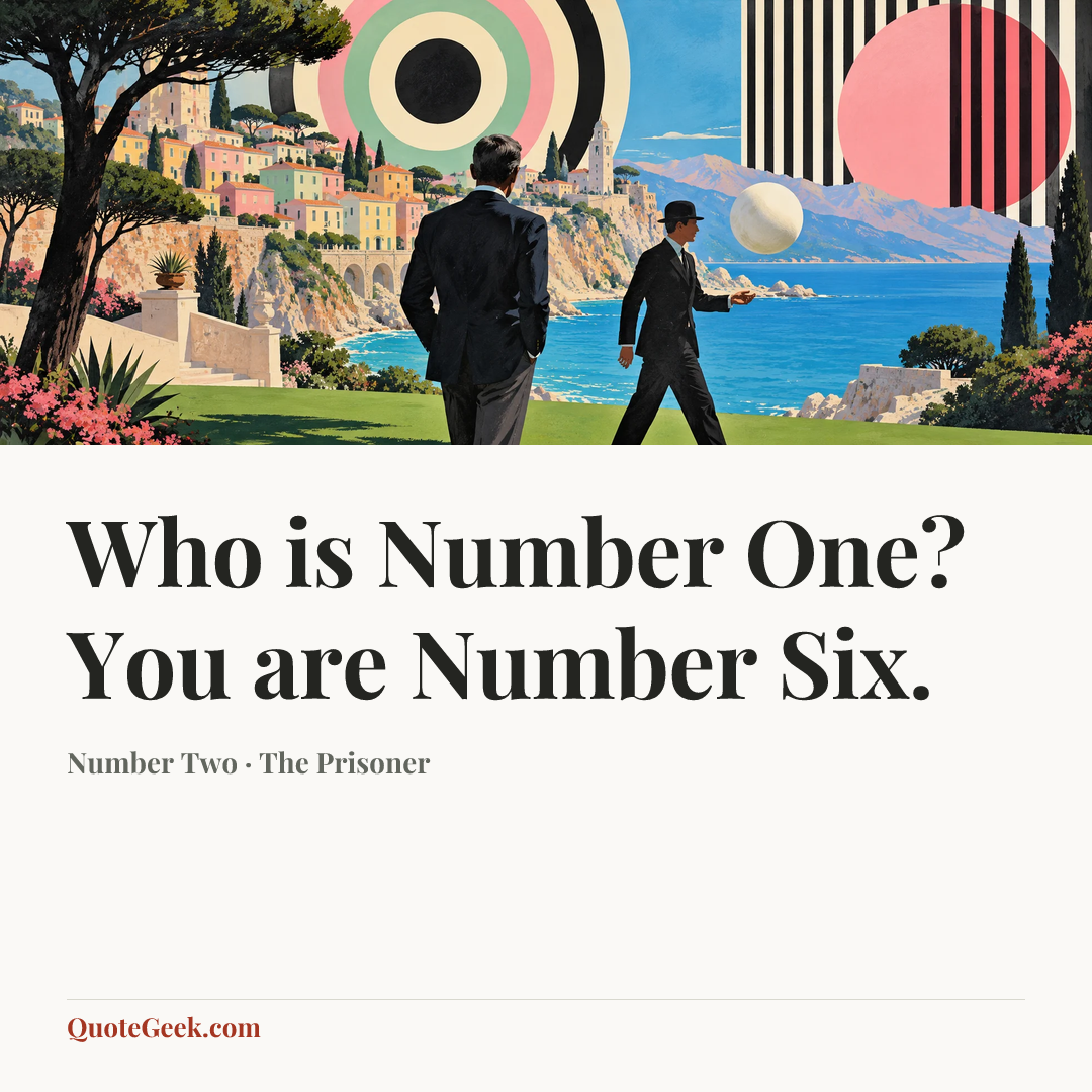 “Who is Number One?
You are Number Six.” — Number Two · The Prisoner. Illustrated QuoteGeek card.
