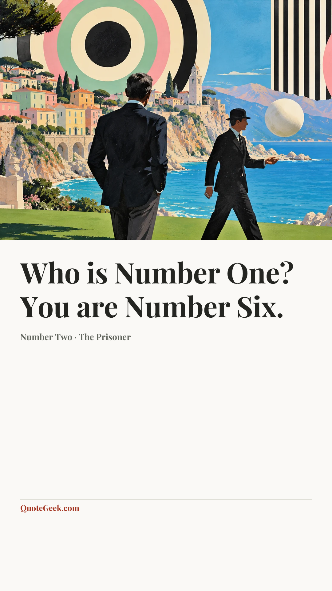“Who is Number One?
You are Number Six.” — Number Two · The Prisoner. Illustrated QuoteGeek card.