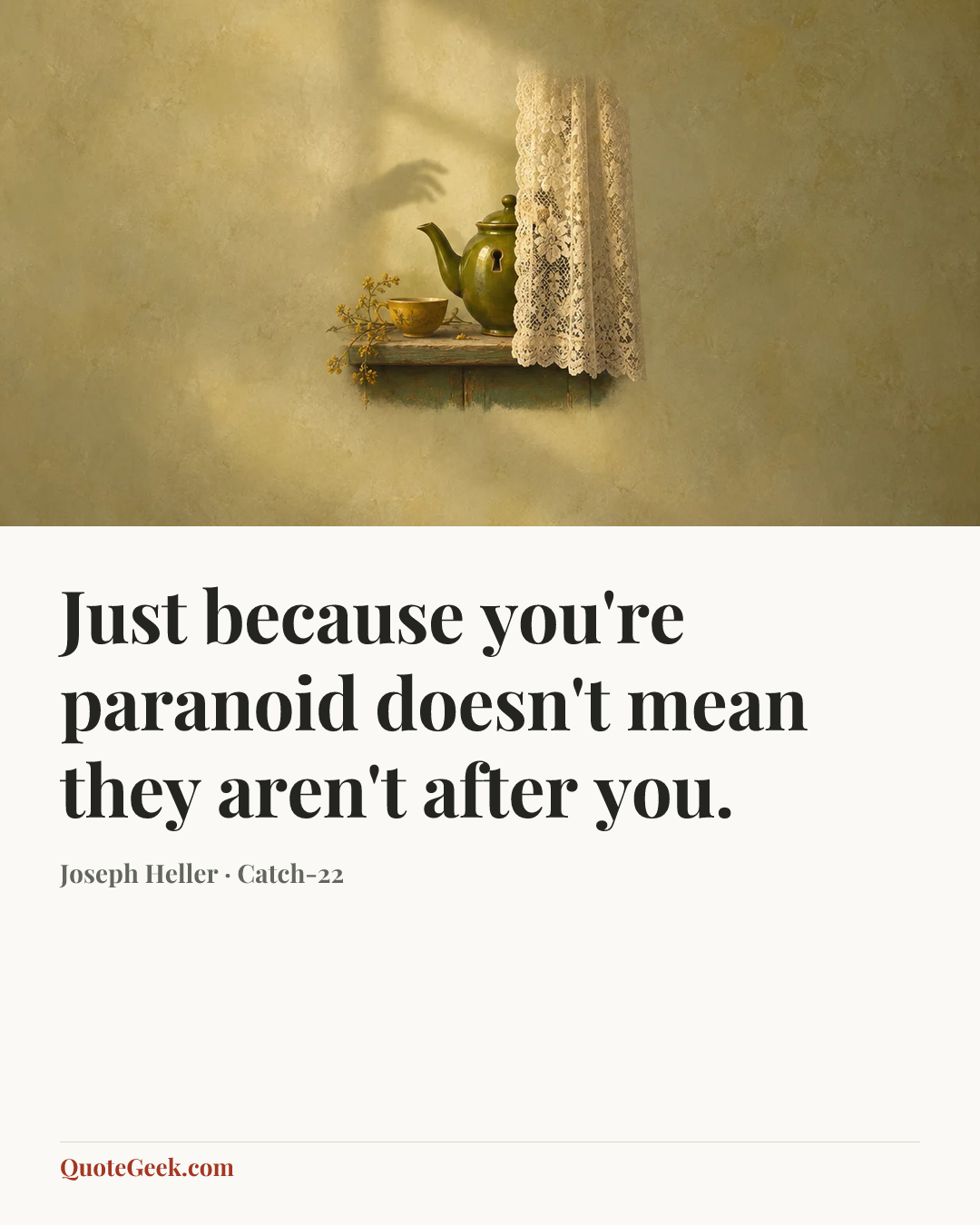 “Just because you're paranoid doesn't mean they aren't after you.” — Joseph Heller · Catch-22. Illustrated QuoteGeek card.