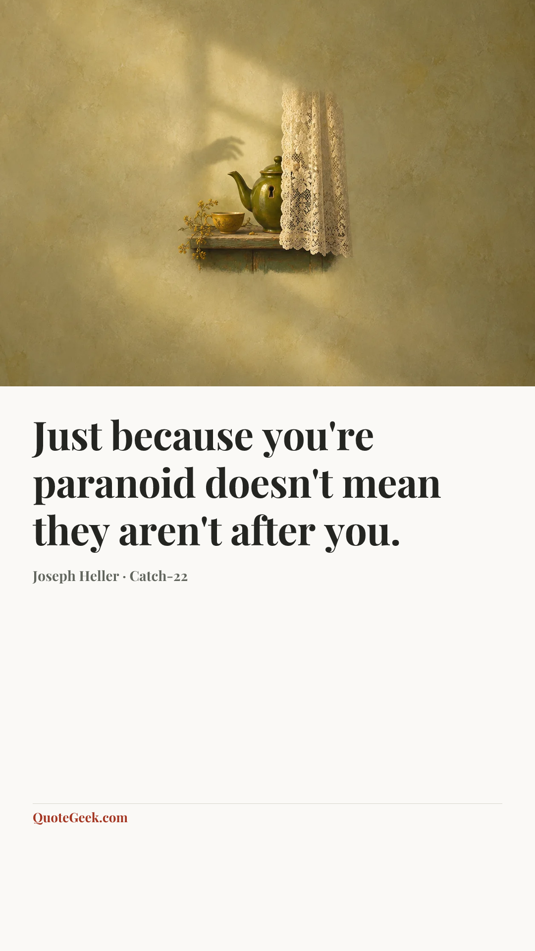 “Just because you're paranoid doesn't mean they aren't after you.” — Joseph Heller · Catch-22. Illustrated QuoteGeek card.