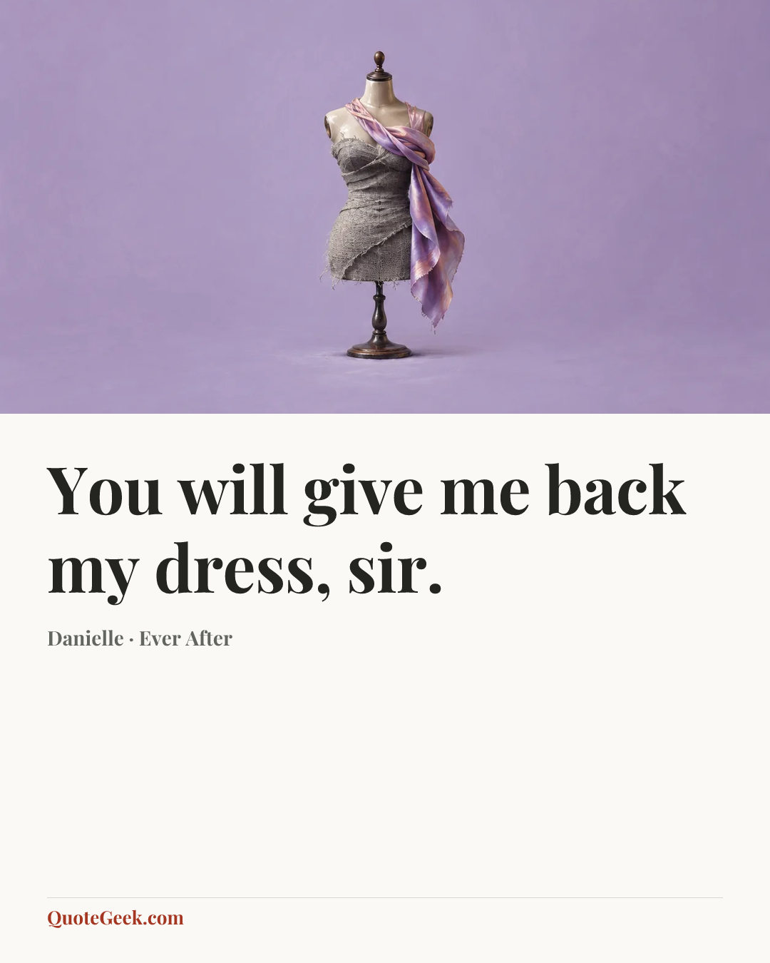 “You will give me back my dress, sir.” — Danielle · Ever After. Illustrated QuoteGeek card.