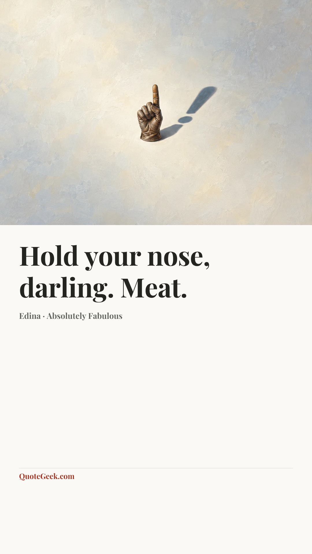 “Hold your nose, darling. Meat.” — Edina · Absolutely Fabulous. Illustrated QuoteGeek card.
