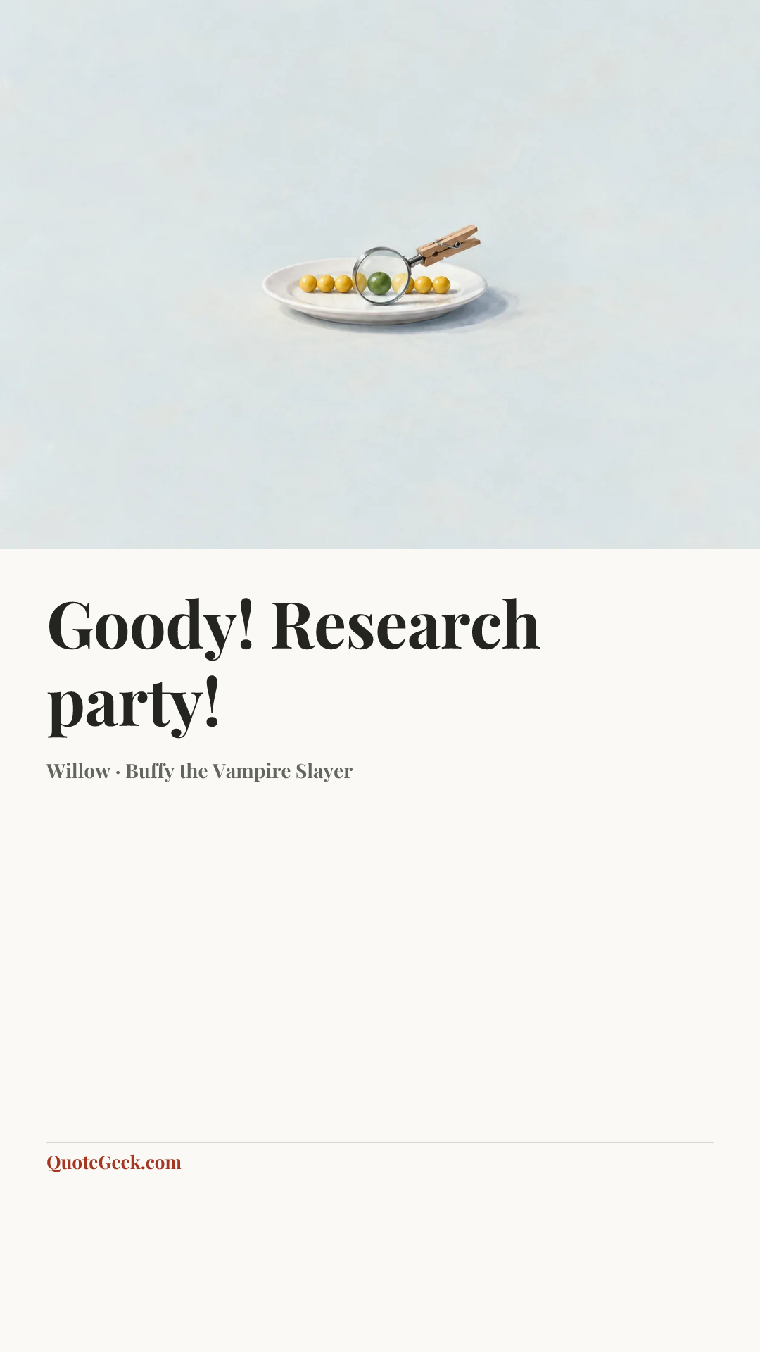 “Goody! Research party!” — Willow · Buffy the Vampire Slayer. Illustrated QuoteGeek card.