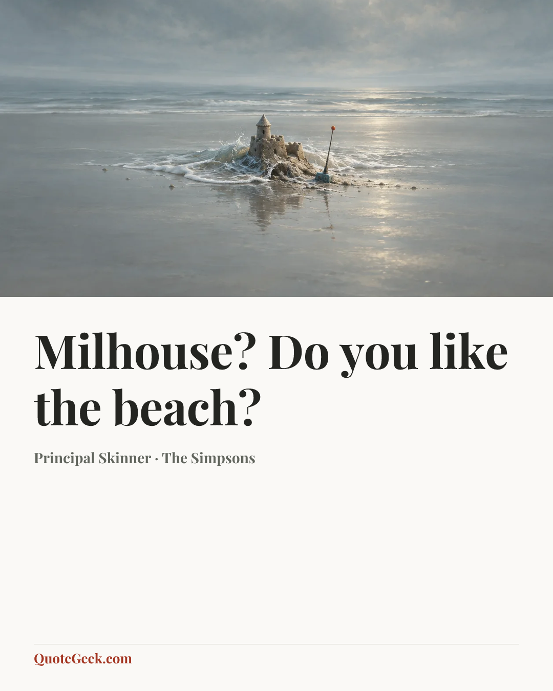 “Milhouse? Do you like the beach?” — Principal Skinner · The Simpsons. Illustrated QuoteGeek card.