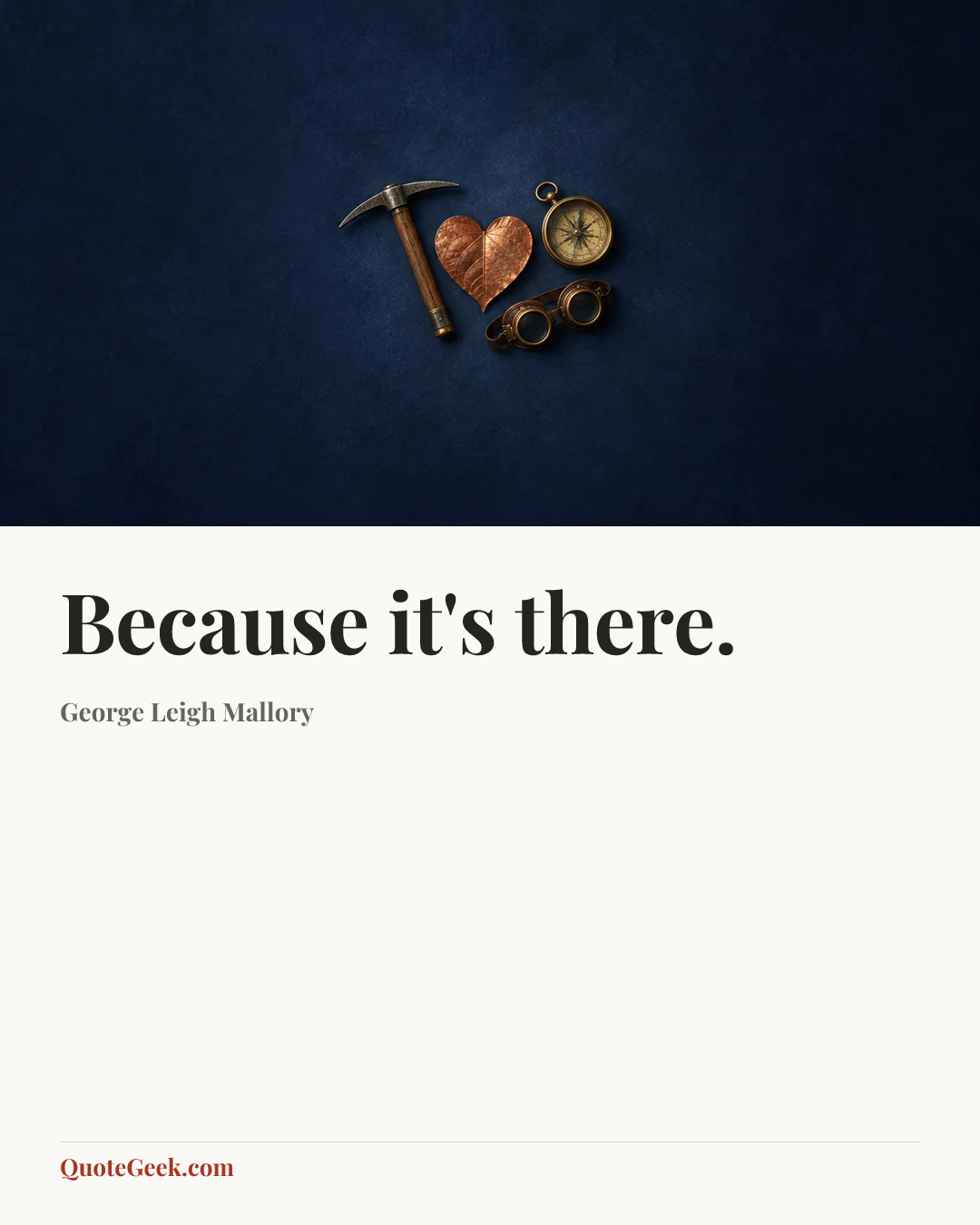 “Because it's there.” — George Leigh Mallory. Illustrated QuoteGeek card.