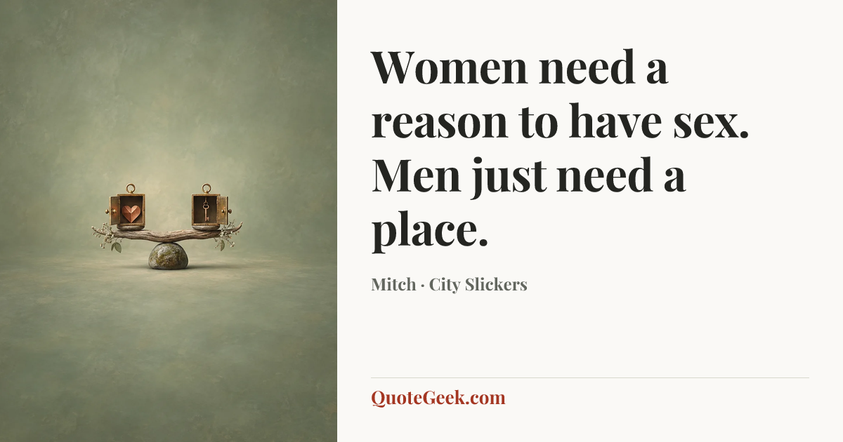 “Women need a reason to have sex. Men just need a place.” — Mitch · City Slickers. Illustrated QuoteGeek card.