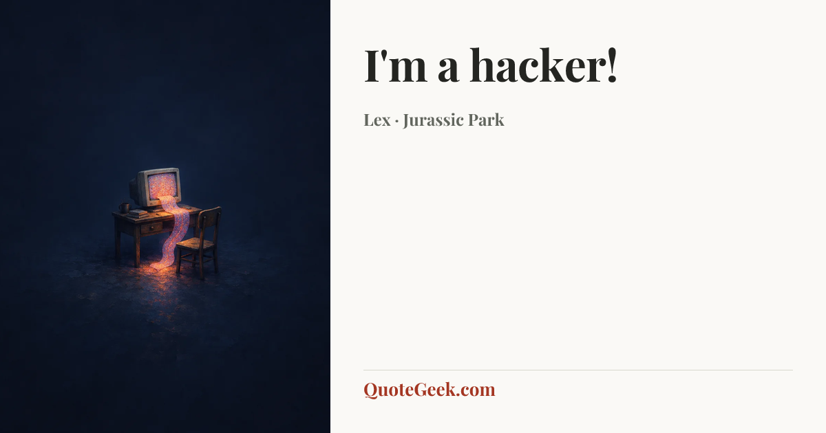 “I'm a hacker!” — Lex · Jurassic Park. Illustrated QuoteGeek card.