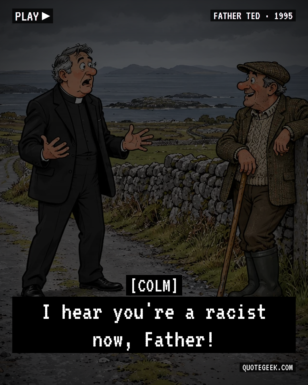 “I hear you're a racist now, Father!” — Colm · Father Ted. Illustrated QuoteGeek card.