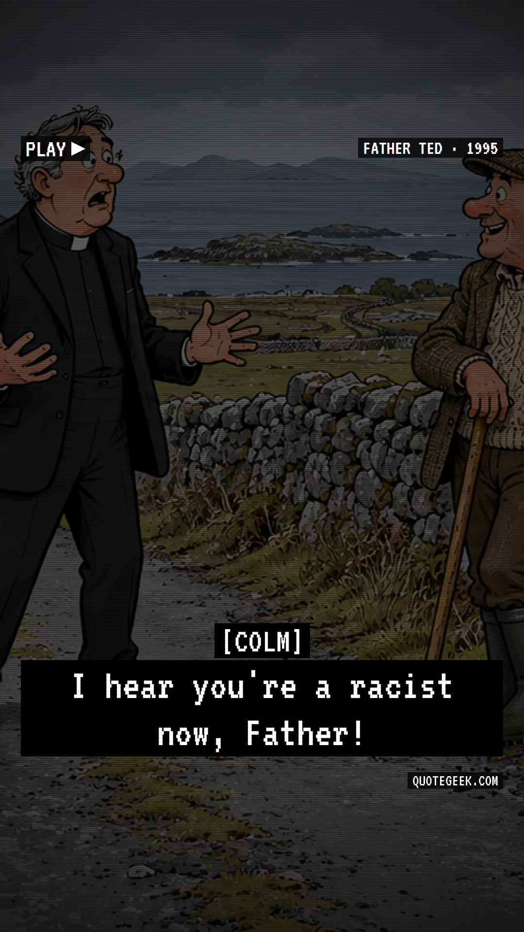 “I hear you're a racist now, Father!” — Colm · Father Ted. Illustrated QuoteGeek card.