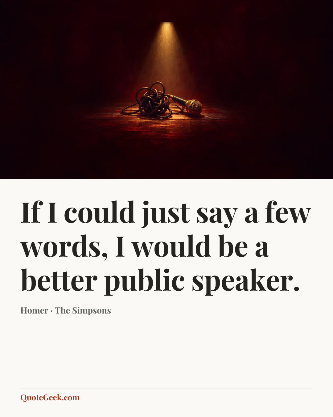 “If I could just say a few words, I would be a better public speaker.” — Homer · The Simpsons. Illustrated QuoteGeek card.