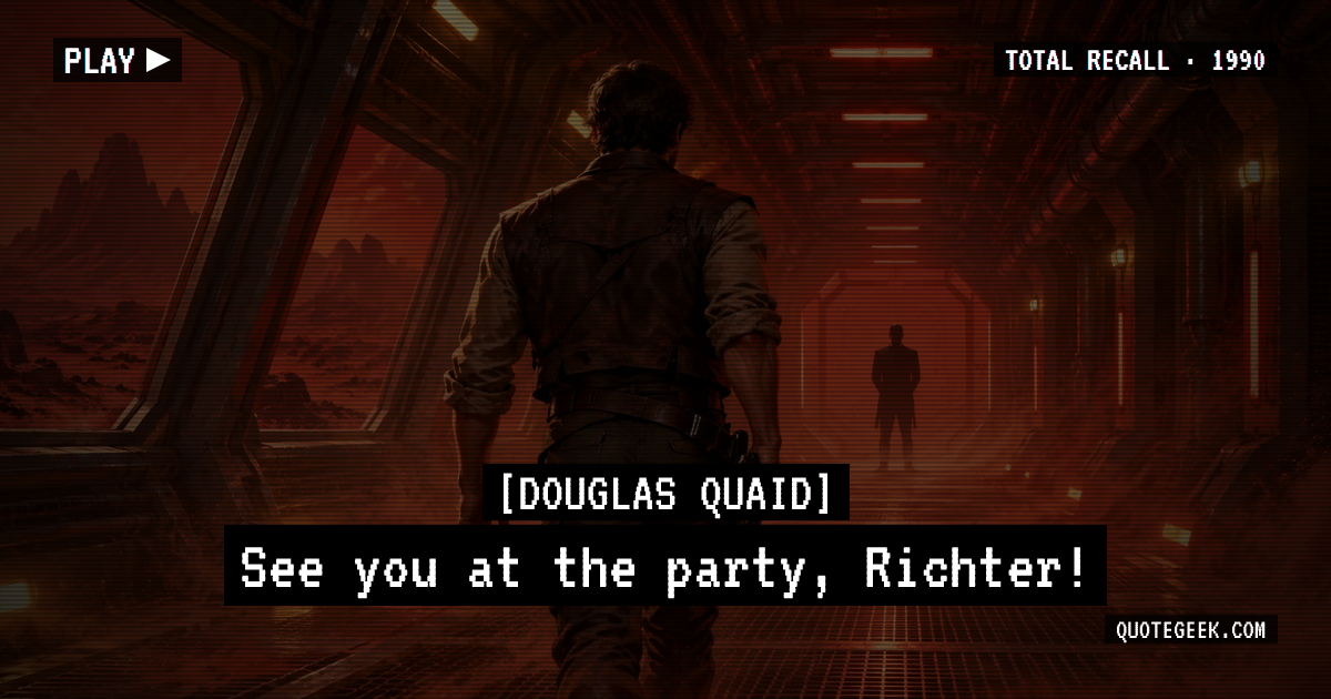 “See you at the party, Richter!” — Douglas Quaid · Total Recall. Illustrated QuoteGeek card.