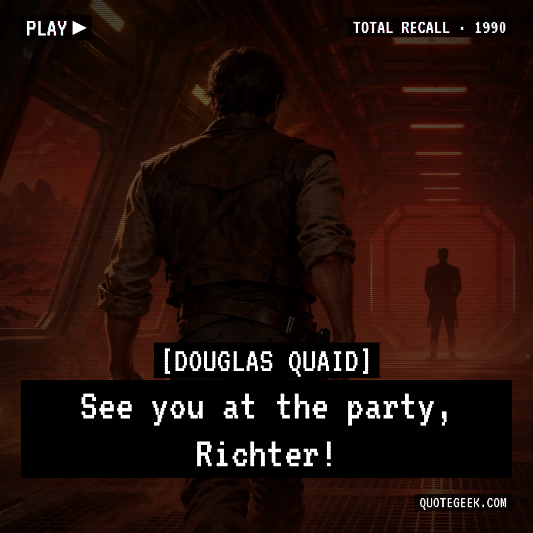 “See you at the party, Richter!” — Douglas Quaid · Total Recall. Illustrated QuoteGeek card.