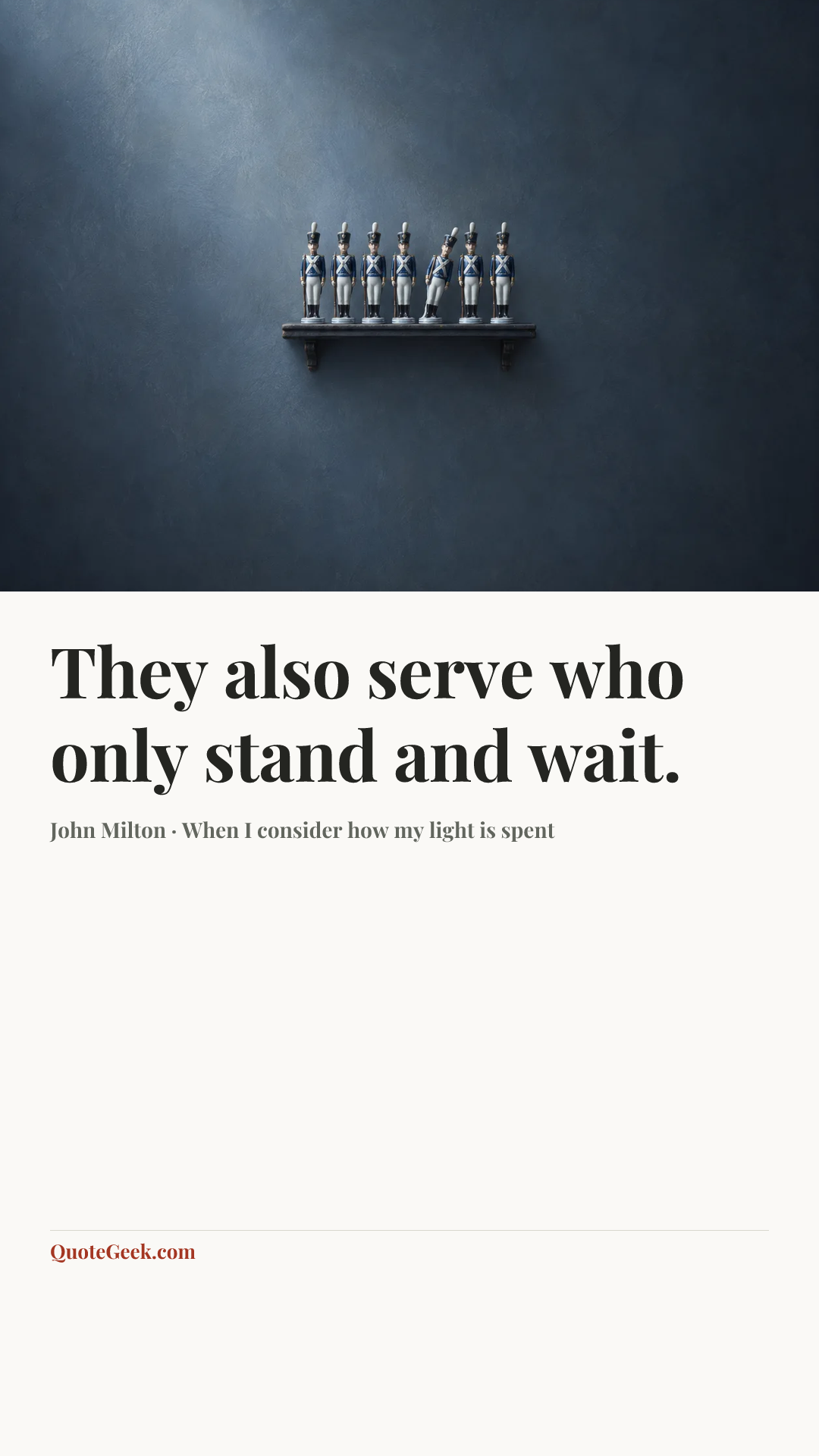 “They also serve who only stand and wait.” — John Milton · When I consider how my light is spent. Illustrated QuoteGeek card.