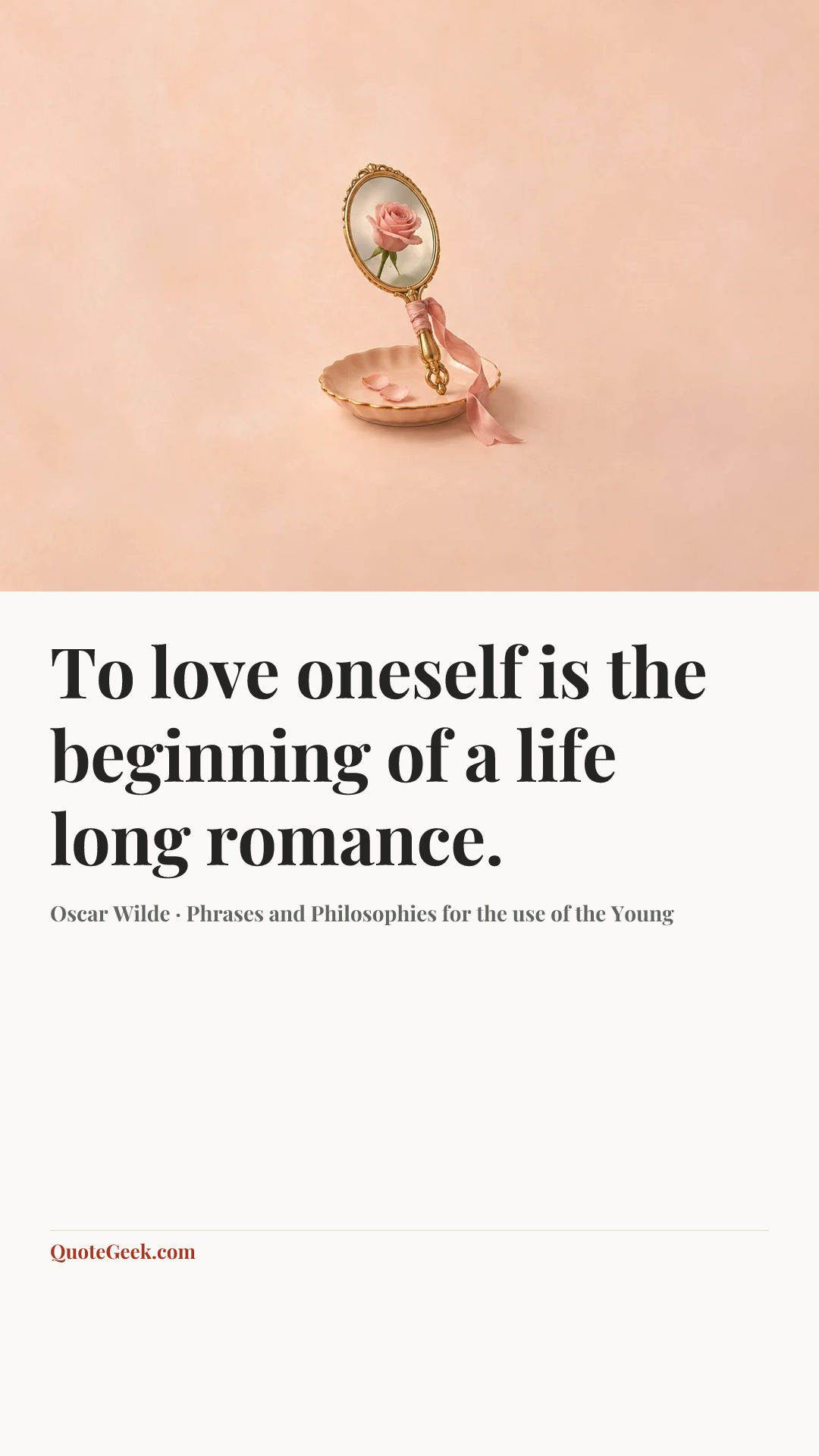 “To love oneself is the beginning of a life long romance.” — Oscar Wilde · Phrases and Philosophies for the use of the Young. Illustrated QuoteGeek card.