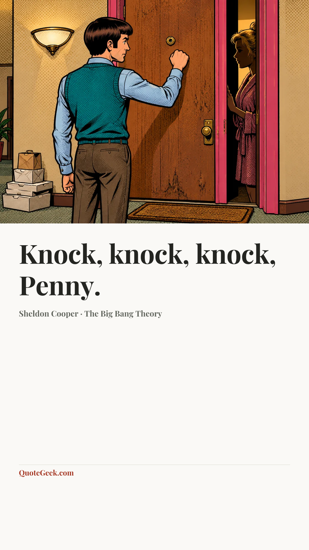 “Knock, knock, knock, Penny.” — Sheldon Cooper · The Big Bang Theory. Illustrated QuoteGeek card.