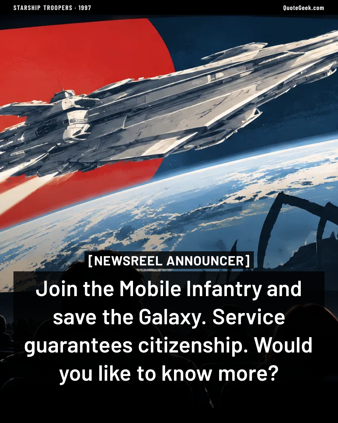 “Join the Mobile Infantry and save the Galaxy. Service guarantees citizenship. Would you like to know more?” — Newsreel announcer · Starship Troopers. Illustrated QuoteGeek card.