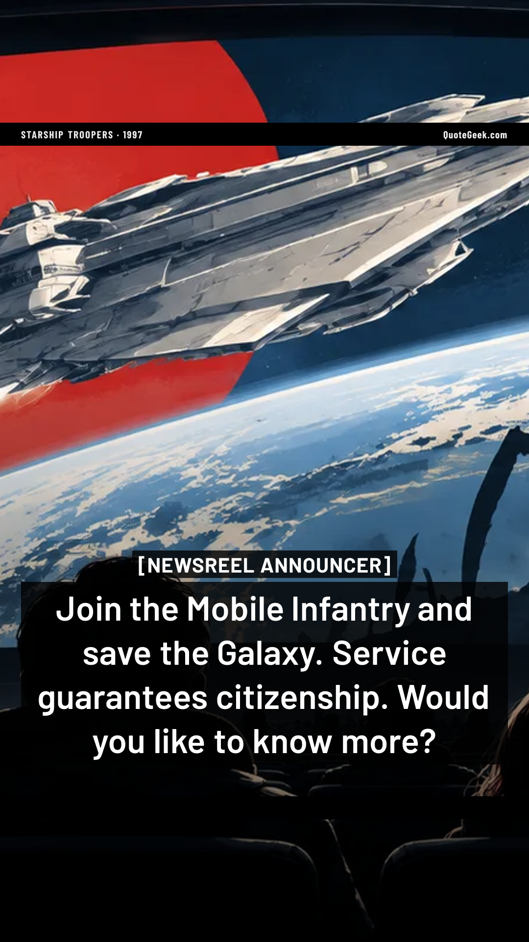 “Join the Mobile Infantry and save the Galaxy. Service guarantees citizenship. Would you like to know more?” — Newsreel announcer · Starship Troopers. Illustrated QuoteGeek card.