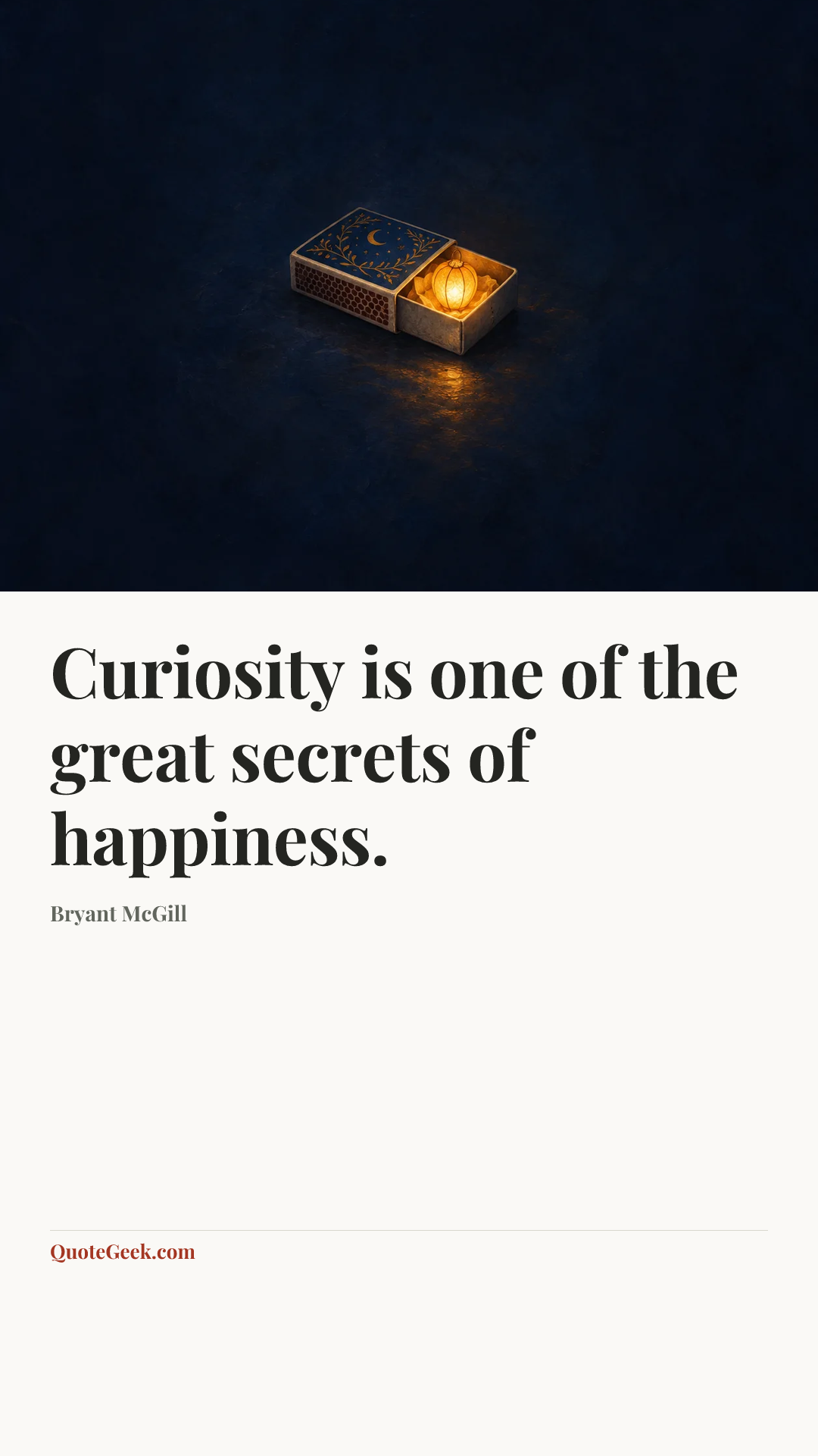 “Curiosity is one of the great secrets of happiness.” — Bryant McGill. Illustrated QuoteGeek card.