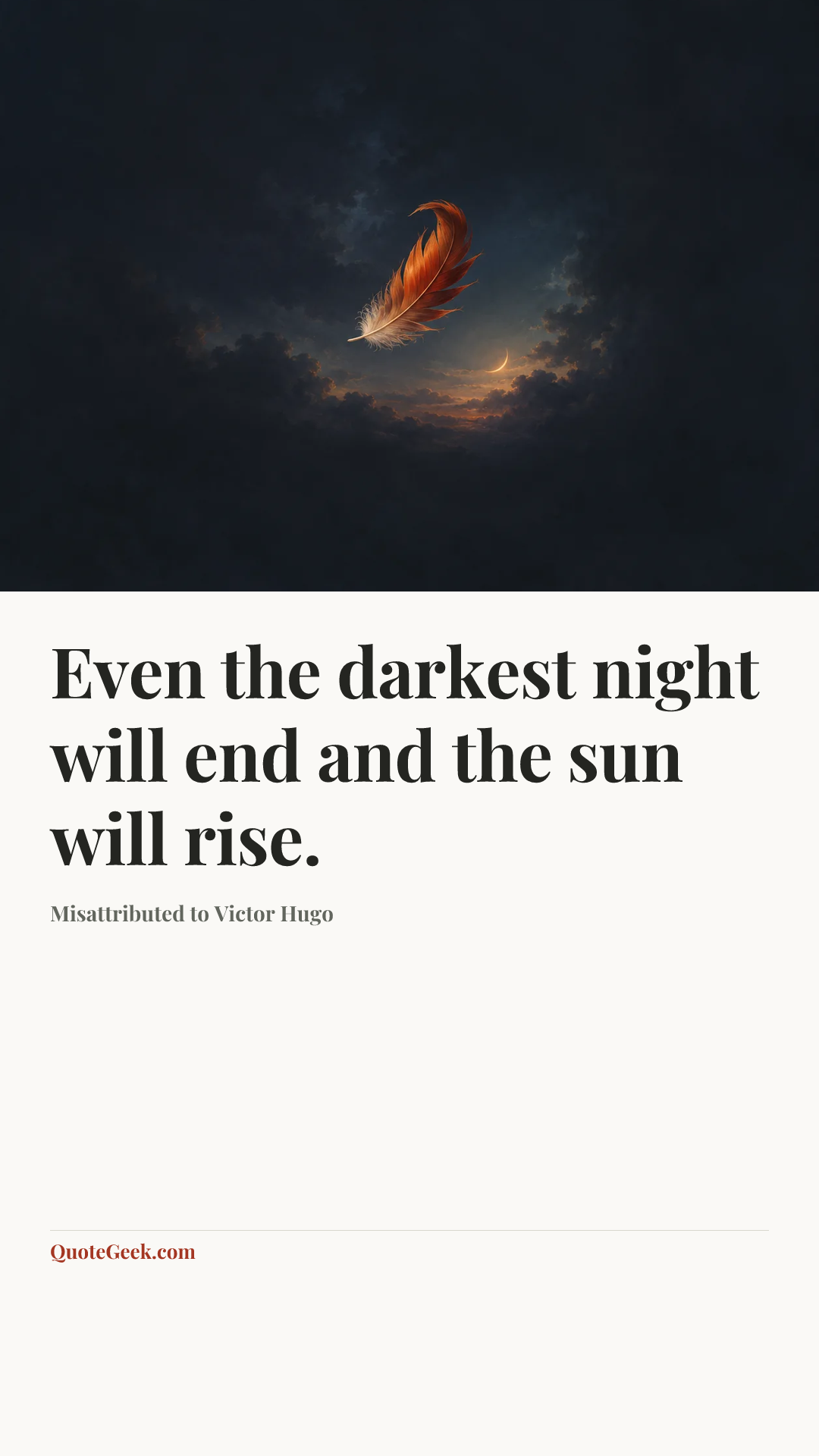 “Even the darkest night will end and the sun will rise.” — Misattributed to Victor Hugo. Illustrated QuoteGeek card.
