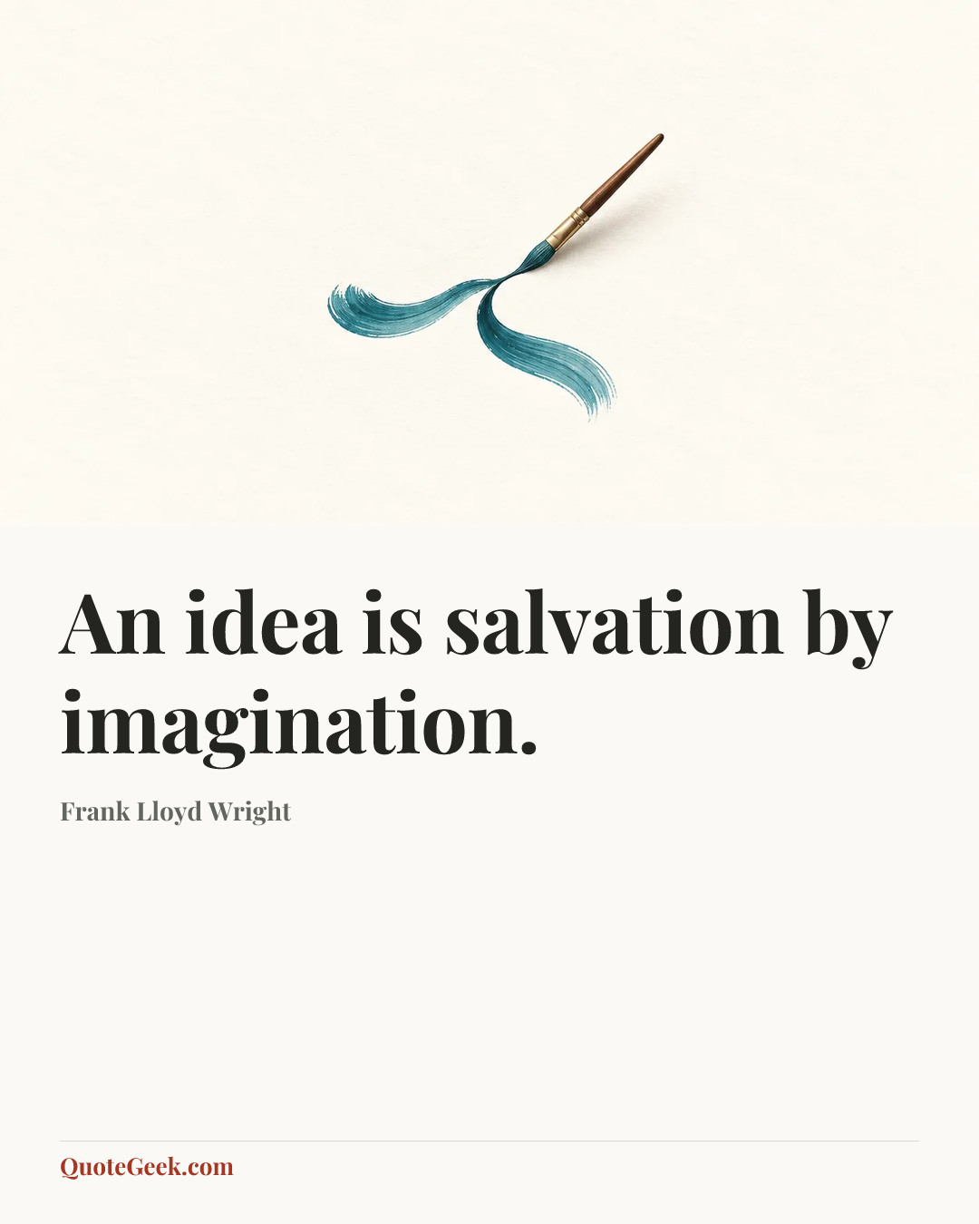 “An idea is salvation by imagination.” — Frank Lloyd Wright. Illustrated QuoteGeek card.