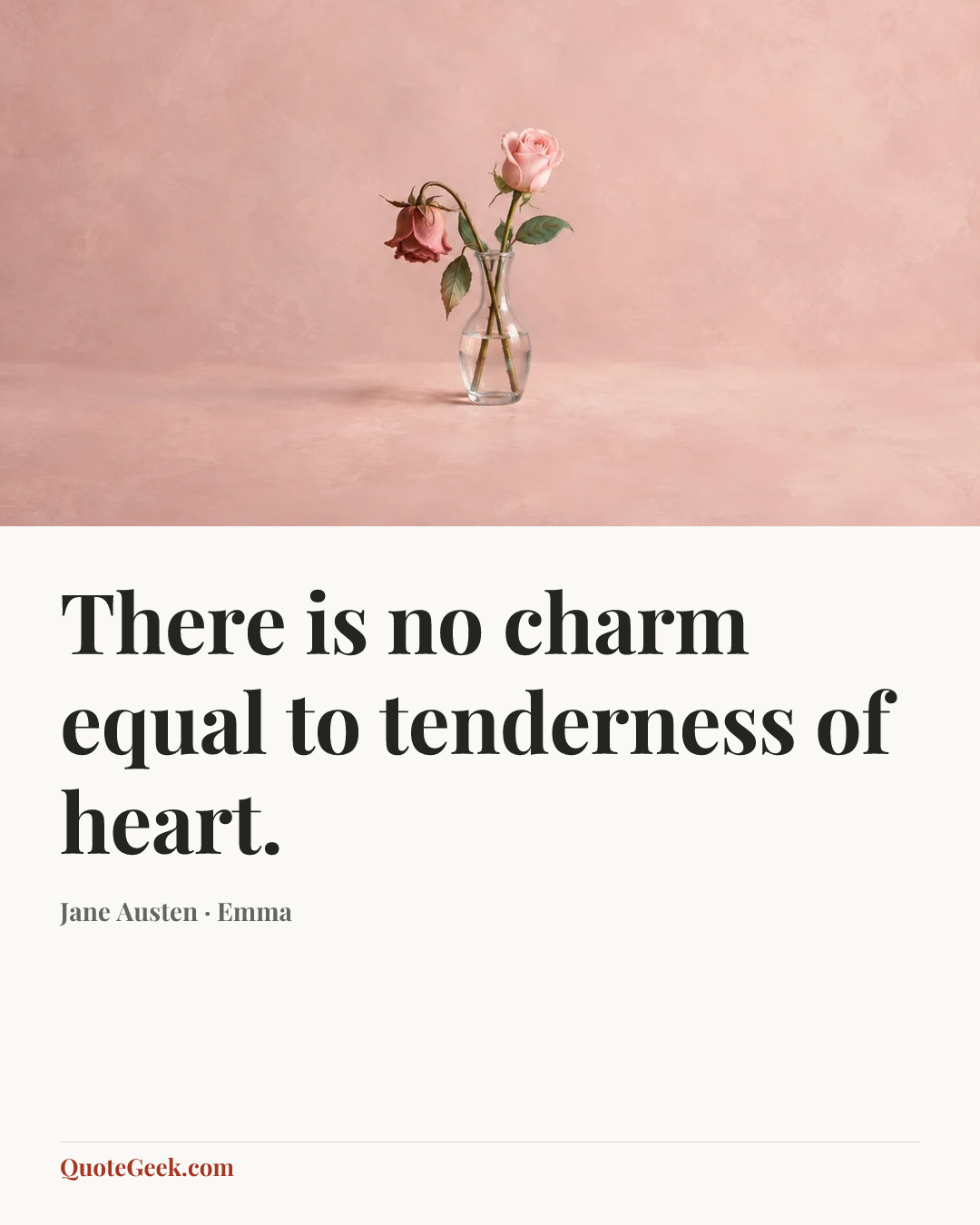 “There is no charm equal to tenderness of heart.” — Jane Austen · Emma. Illustrated QuoteGeek card.