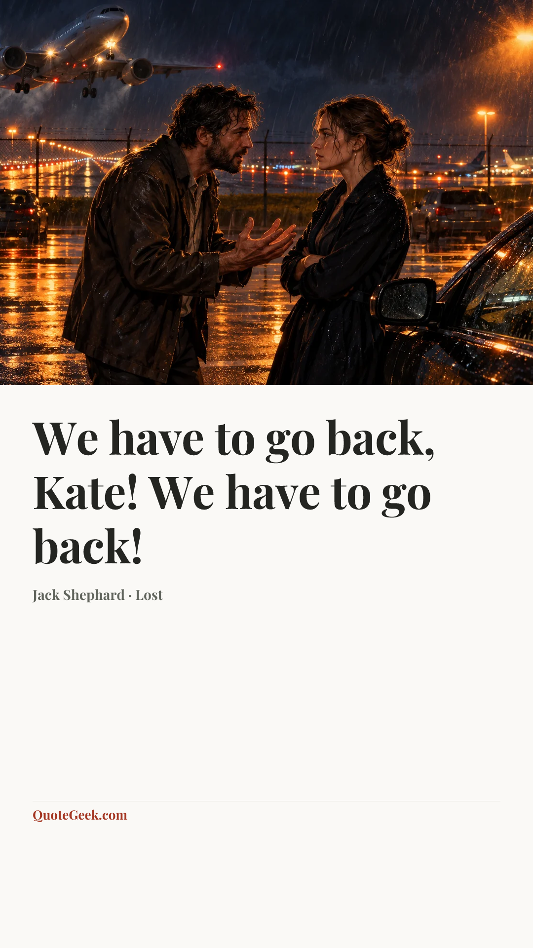 “We have to go back, Kate! We have to go back!” — Jack Shephard · Lost. Illustrated QuoteGeek card.