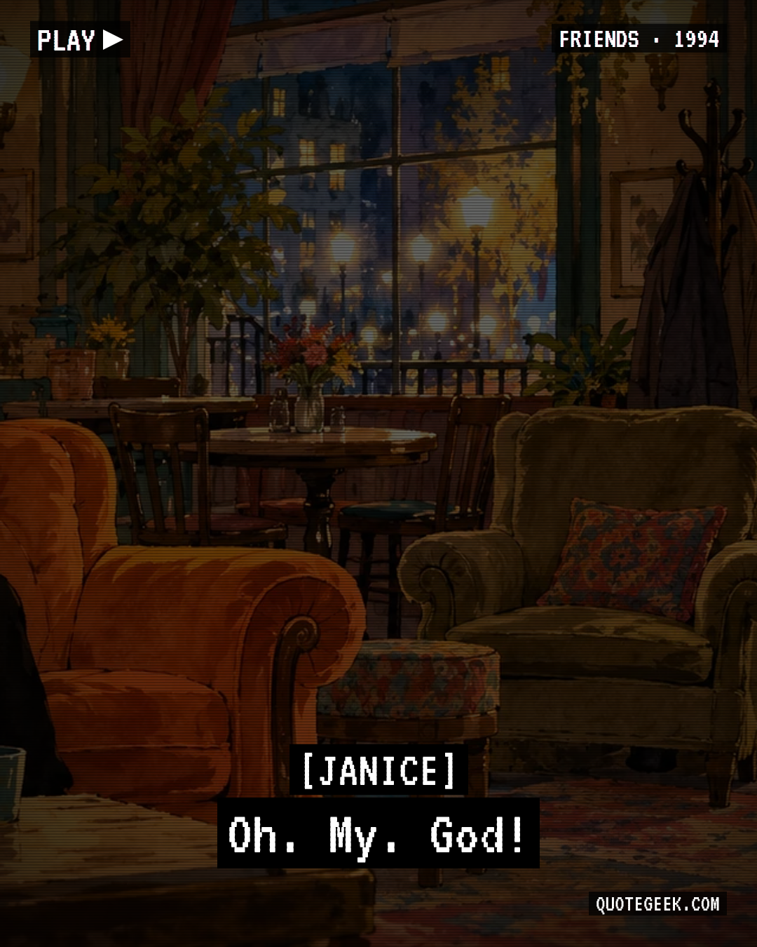 “Oh. My. God!” — Janice · Friends. Illustrated QuoteGeek card.