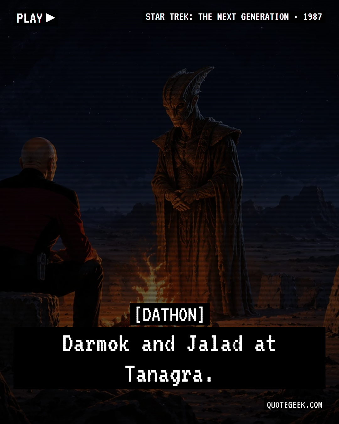 “Darmok and Jalad at Tanagra.” — Dathon · Star Trek: The Next Generation. Illustrated QuoteGeek card.