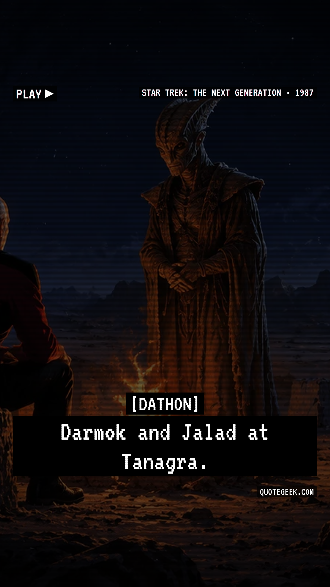 “Darmok and Jalad at Tanagra.” — Dathon · Star Trek: The Next Generation. Illustrated QuoteGeek card.