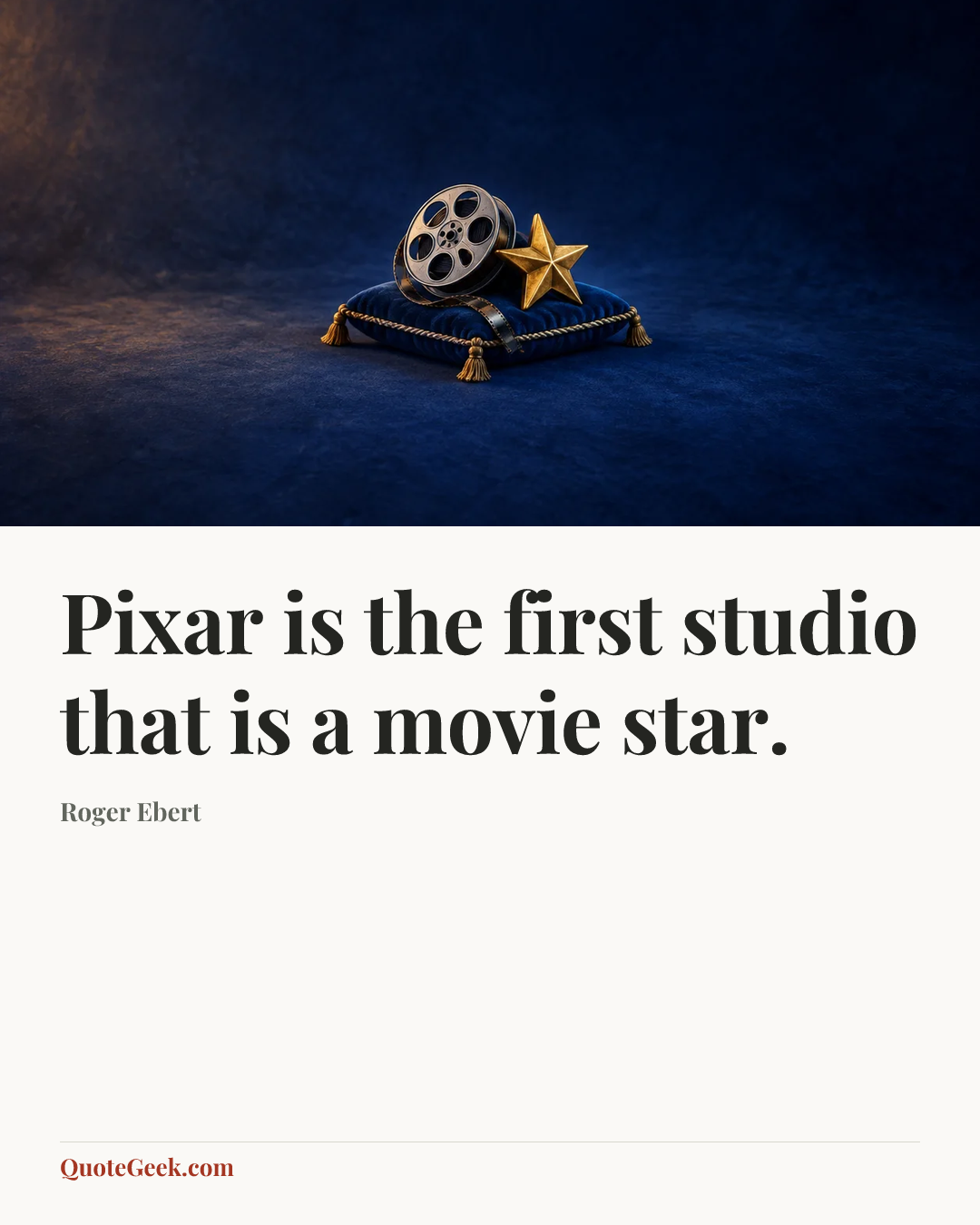 “Pixar is the first studio that is a movie star.” — Roger Ebert. Illustrated QuoteGeek card.