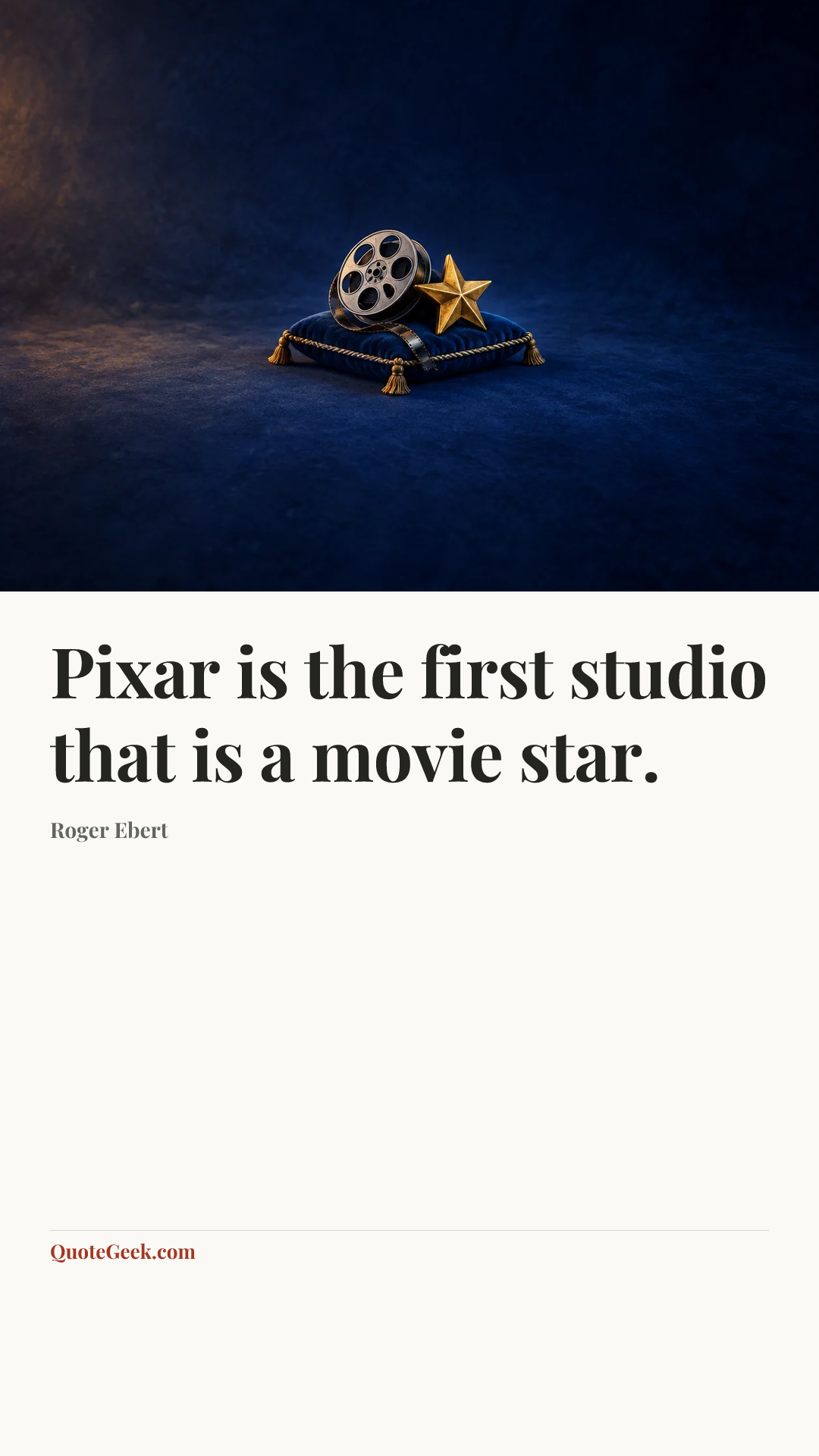 “Pixar is the first studio that is a movie star.” — Roger Ebert. Illustrated QuoteGeek card.