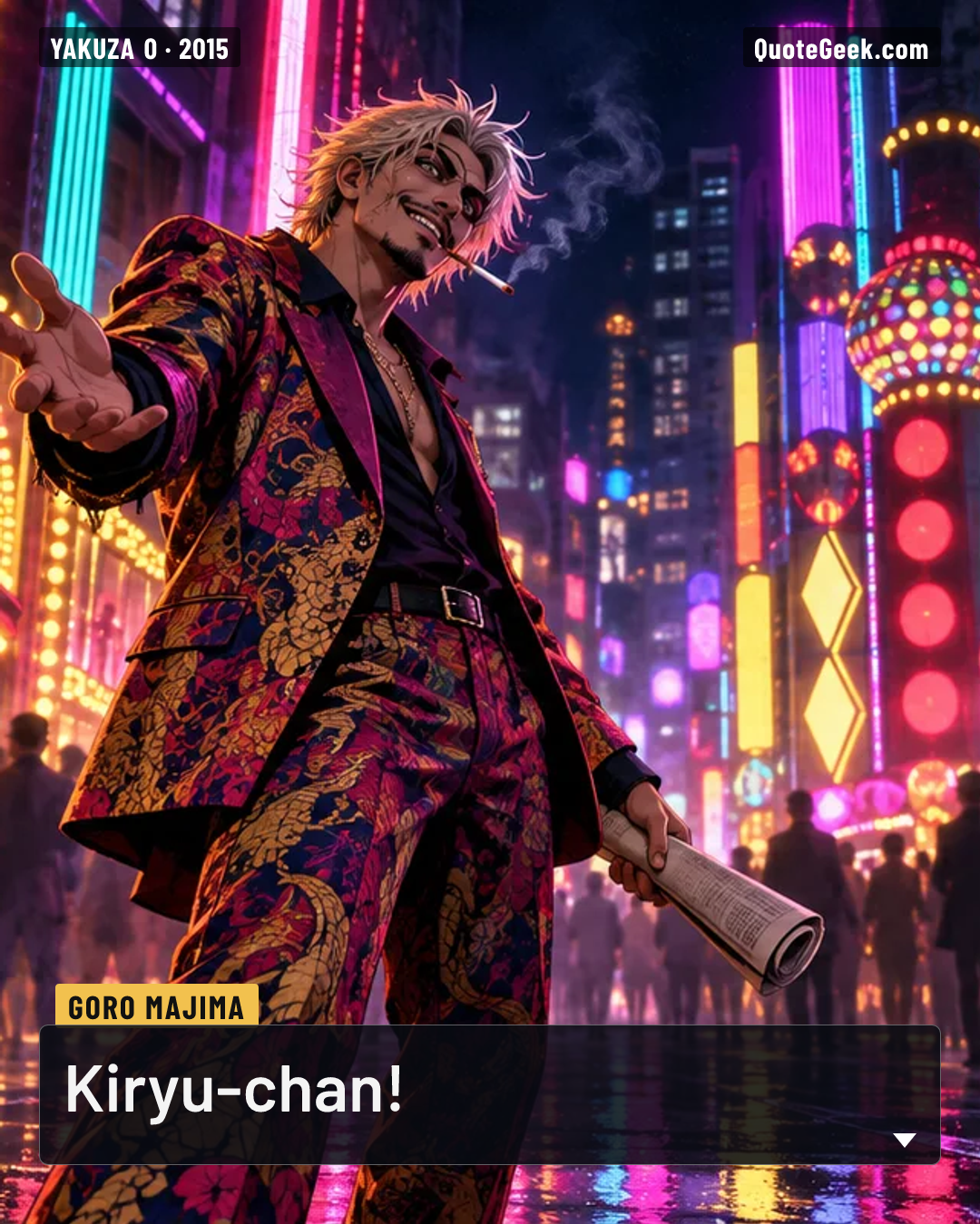 “Kiryu-chan!” — Goro Majima · Yakuza 0. Illustrated QuoteGeek card.