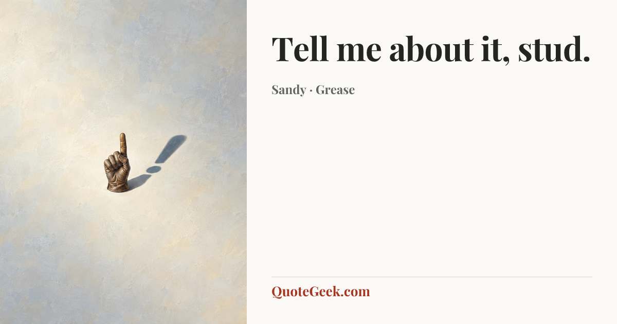 “Tell me about it, stud.” — Sandy · Grease. Illustrated QuoteGeek card.