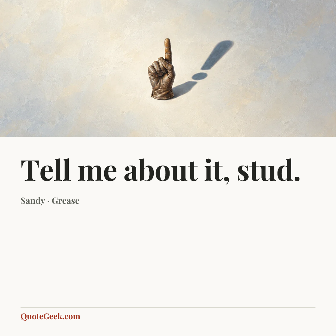 “Tell me about it, stud.” — Sandy · Grease. Illustrated QuoteGeek card.